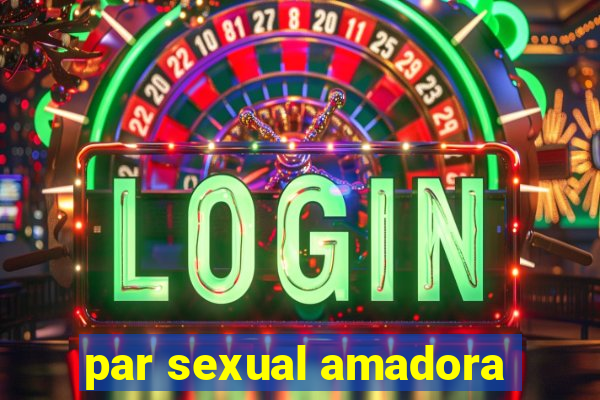 par sexual amadora